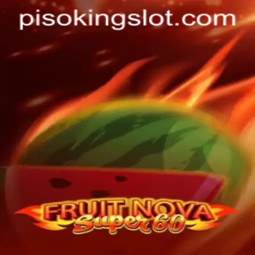 Exciting World of FruitNovaSuper60 and the Magic of PISOKING