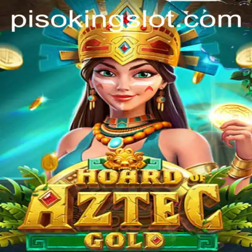 Hoard of Aztec Gold: Discover the Enigmatic World of PISOKING