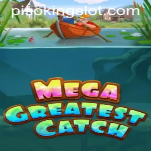 The Enchanting World of MegaGreatestCatch and the Strategy of PISOKING